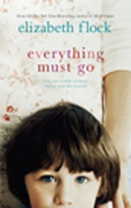 Title details for Everything Must Go by Elizabeth Flock - Available